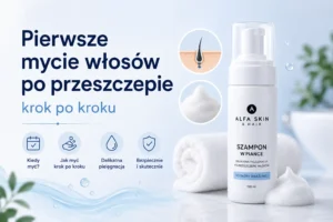 pierwsze mycie włosów po przeszczepie na co zwrócić uwagę?